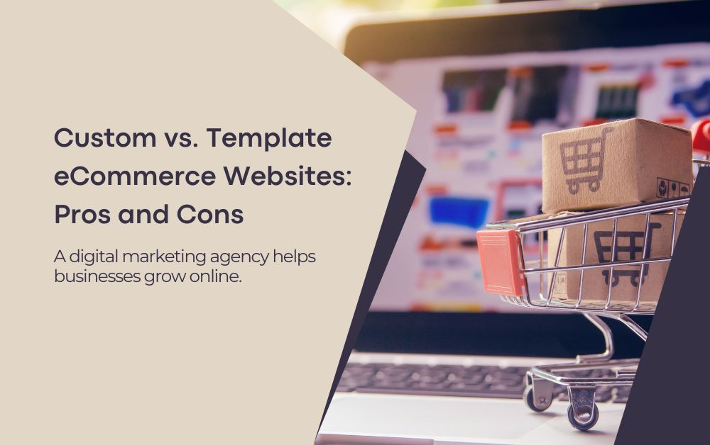 Custom vs. Template eCommerce Websites Pros and Cons