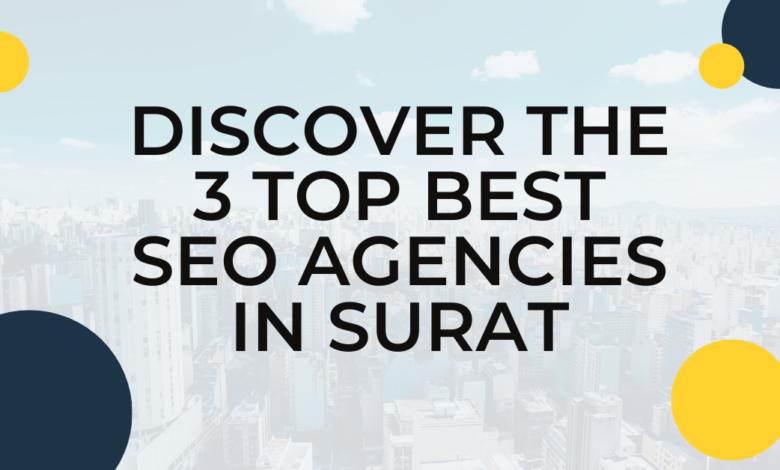 Discover the 3 Top Best Seo Agencies in Surat