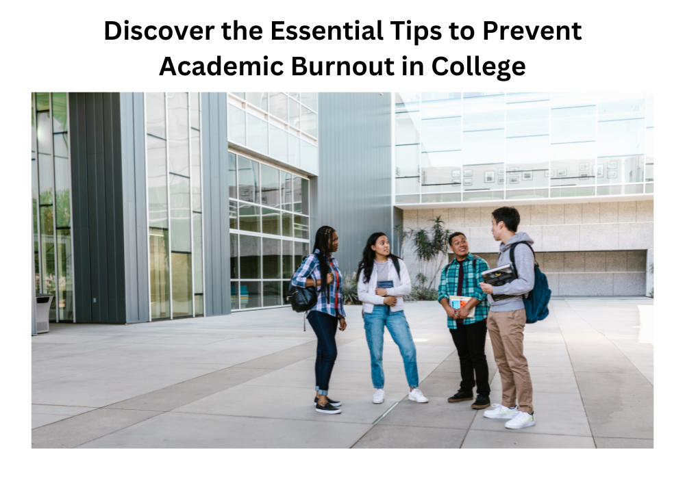 Discover The Essential Tips To Prevent Academic Burnout In College ...