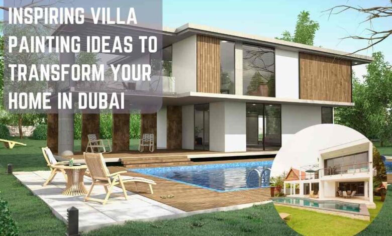 Inspiring Villa Painting Ideas to Transform Your Home in Dubai