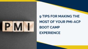 9 tips for making the most of your PMI-ACP boot camp experience