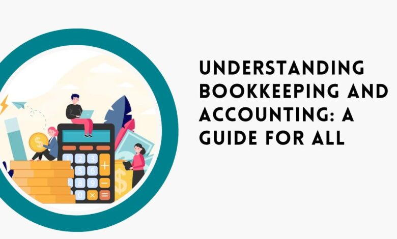 Understanding Bookkeeping and Accounting A Guide for All