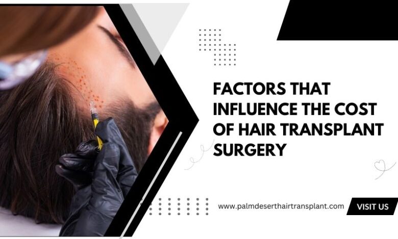 Factors That Influence the Cost of Hair Transplant Surgery