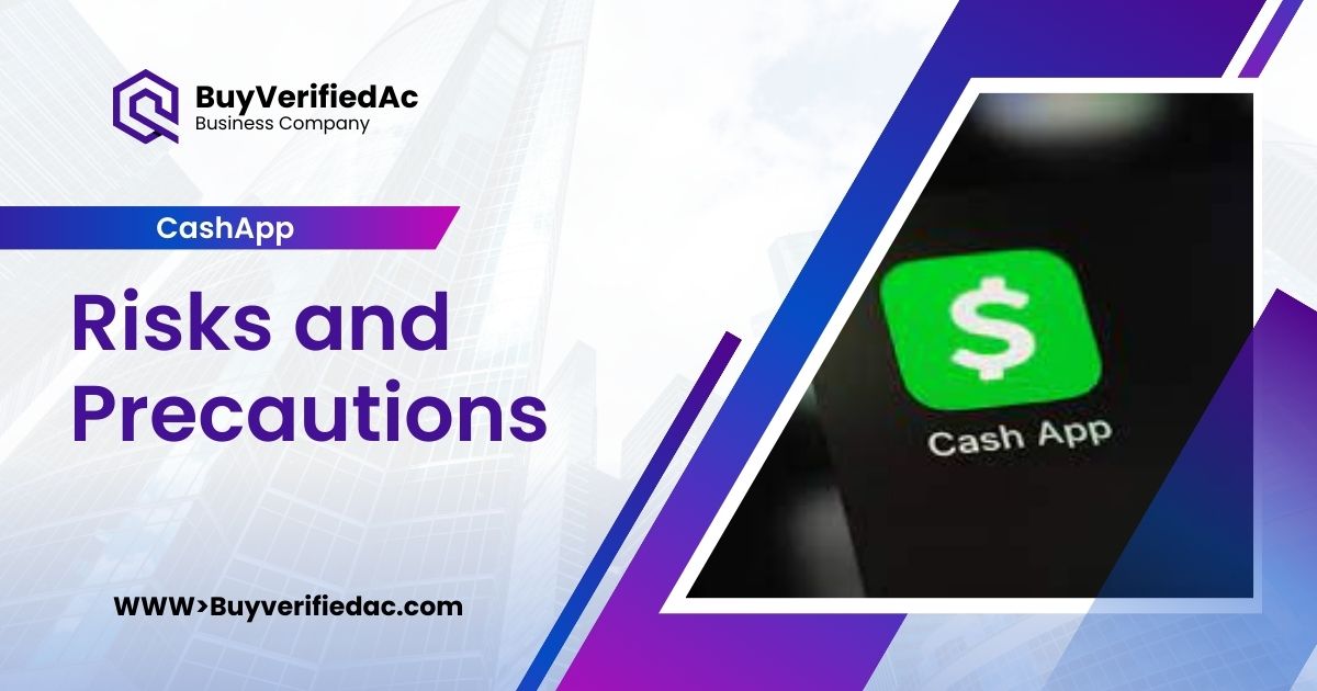 Risks and Precautions When Buying Verified Cash App Accounts