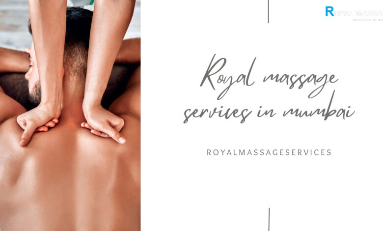 Royal massage services in mumbai