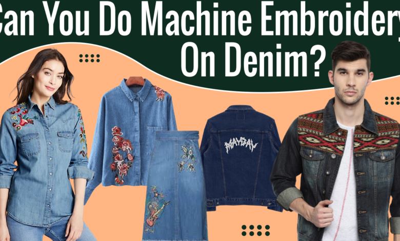 Can you do machine embroidery on denim