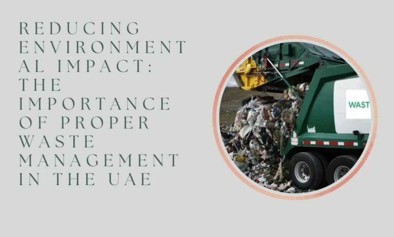 Reducing Environmental Impact The Importance of Proper Waste Management in the UAE