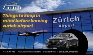 Things to keep in mind before leaving zurich airport