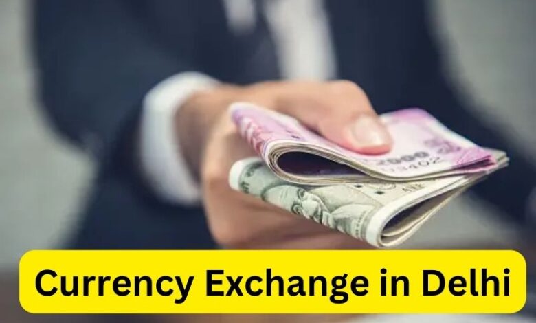 Currency Exchange in Delhi