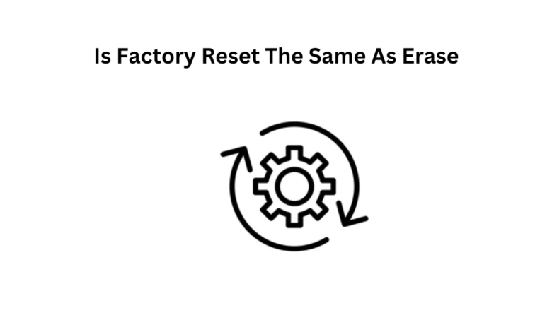Is Factory Reset The Same As Erase