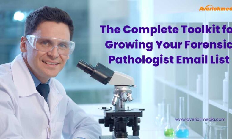 The Complete Toolkit for Growing Your Forensic Pathologist Email List