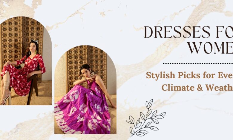 Dresses for Women Stylish Picks for Every Climate & Weather