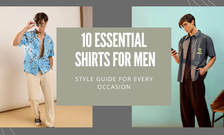 10 Essential Shirts for Men Style Guide for Every Occasion