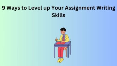 9 Ways to Level up Your Assignment Writing Skills