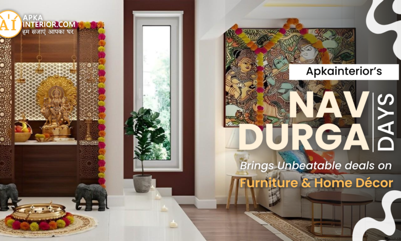 Apkainterior’s NavDurga Days Brings Unbeatable deals on Furniture & Home Décor