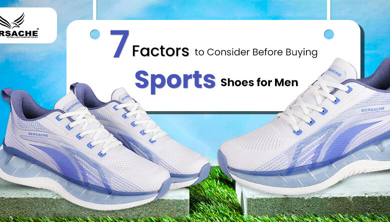 7 Factors to Consider Before Buying Sports Shoes for Men