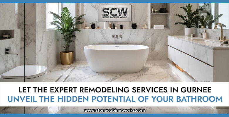 Let The Expert Remodeling Services In Gurnee Unveil The Hidden Potential Of Your Bathroom - Stone Cabinet Works