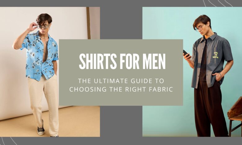 The Ultimate Guide to Choosing the Right Fabric for Shirts for Men