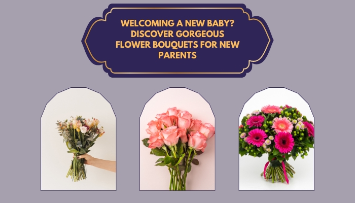 Welcoming a New Baby Discover Gorgeous Flower Bouquets for New Parents